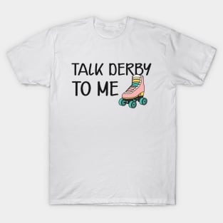 Roller Derby Skater - Talk derby to me T-Shirt